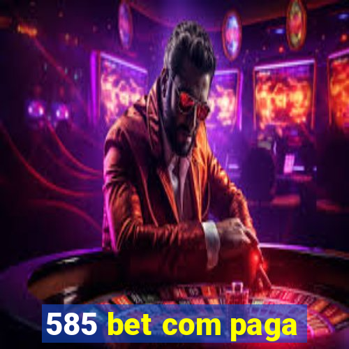 585 bet com paga